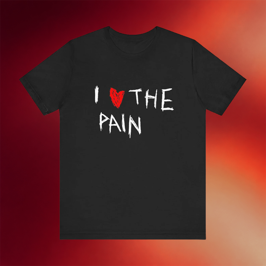Johnny Gothm Merch 2026 I Love The Pain T-Shirt Best Gifts For Friends