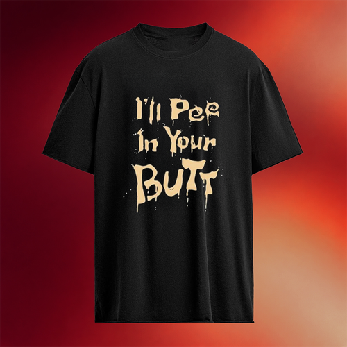I_ll Pee In Your Butt T-Shirt Unique Birthday Gift For Husband