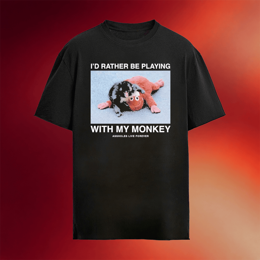 Monkey Punch I�d Rather Be Playing With My Monkey Assholes Live Forever Shirt Monkey Punch Merch