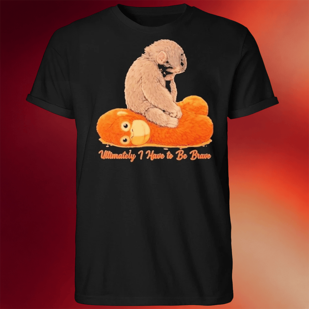 Monkey Punch Ultimately I Have To Be Brave 2026 Shirt Birthday Gift Ideas For Him