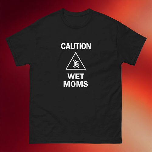 Lofe Merch 2026 Caution Wet Moms T-Shirt Slippery Sign Parody Shirt Funny Gifts Ideas