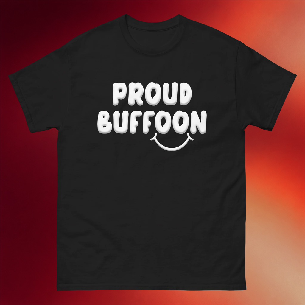 Lofe Merch 2026 Proud Buffoon T-Shirt Black Best Gifts For Brothers
