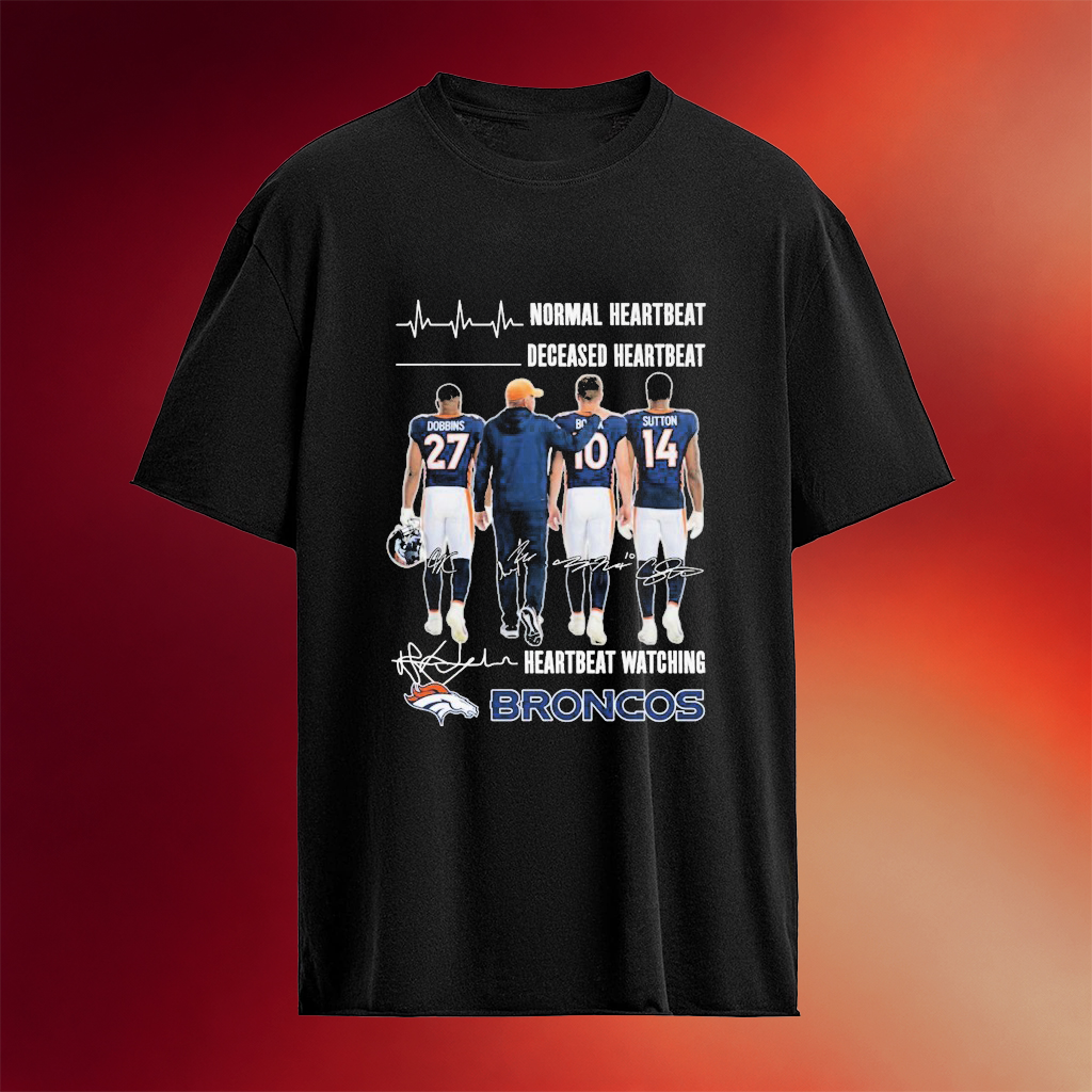 Normal Heartbeat Deceased Heartbeat Heartbeat Watching Denver Broncos Signatures T-shirt