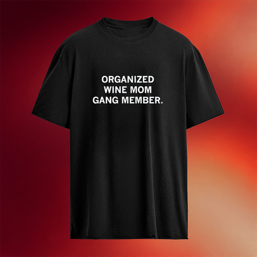 Organized Wine Mom Gang Member T-Shirt Birthday Gift For Mom