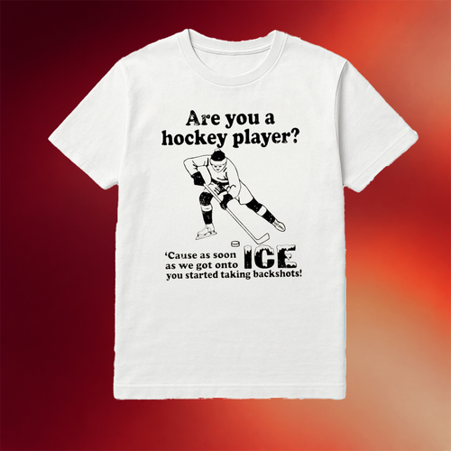 Are You A Hockey Player Cause As Soon As We Got Onto Ice You Started Taking Backshts Shirt