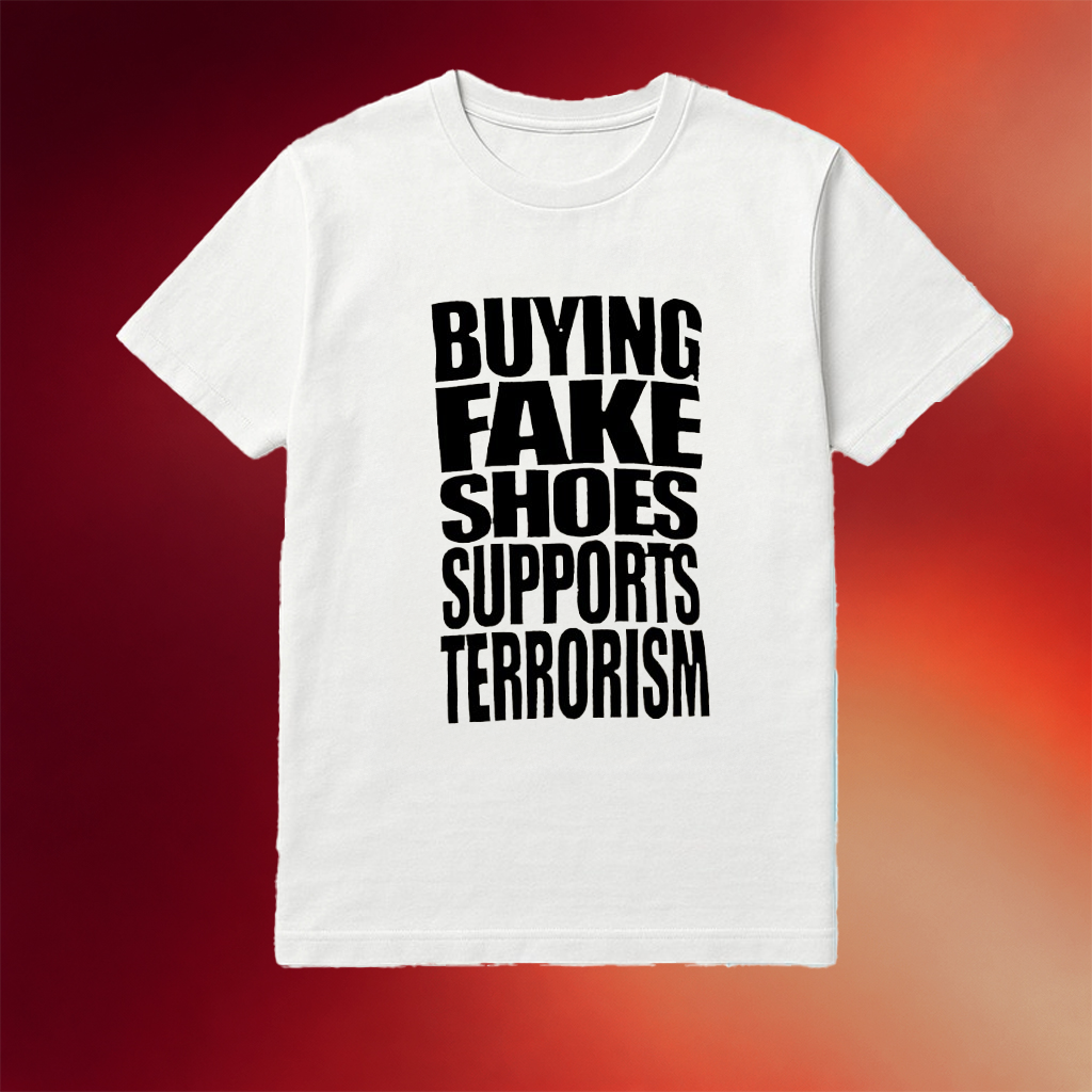 Buying Fake Shoes Supports Terrorism Shirt Presents For Boyfriend