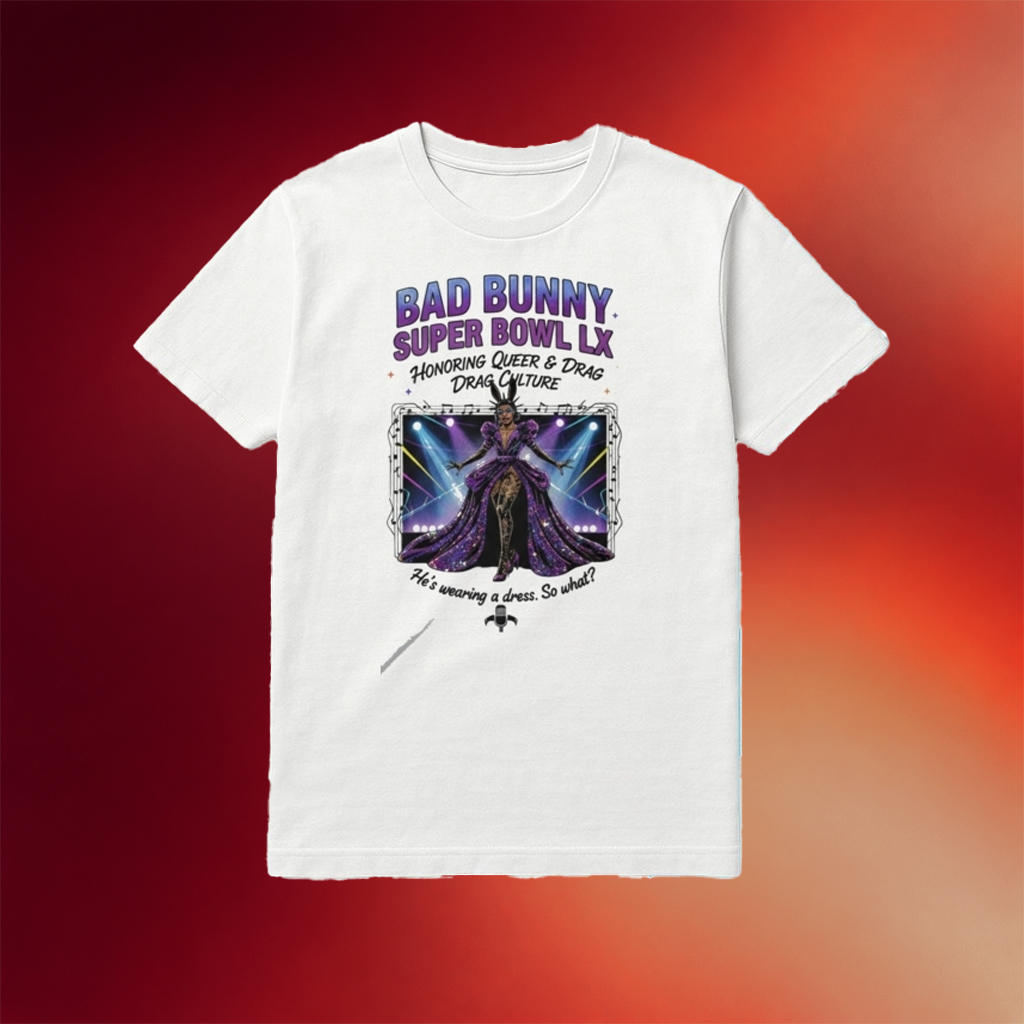 Bad Bunny Super Bowl LX Iconic Dress And Queer Culture Shirt Funny Gifts For BFF