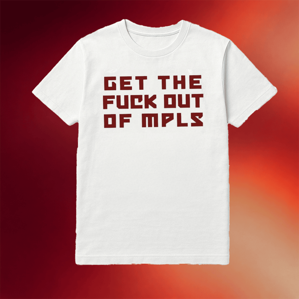 No More Minnesota ICE Get The Fuck Out Of MPLS shirt Gifts For Besties