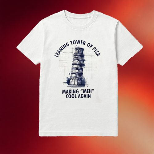 Leaning Tower Of Pisa Making Meh Cool Again Shirt Gifts For Friends