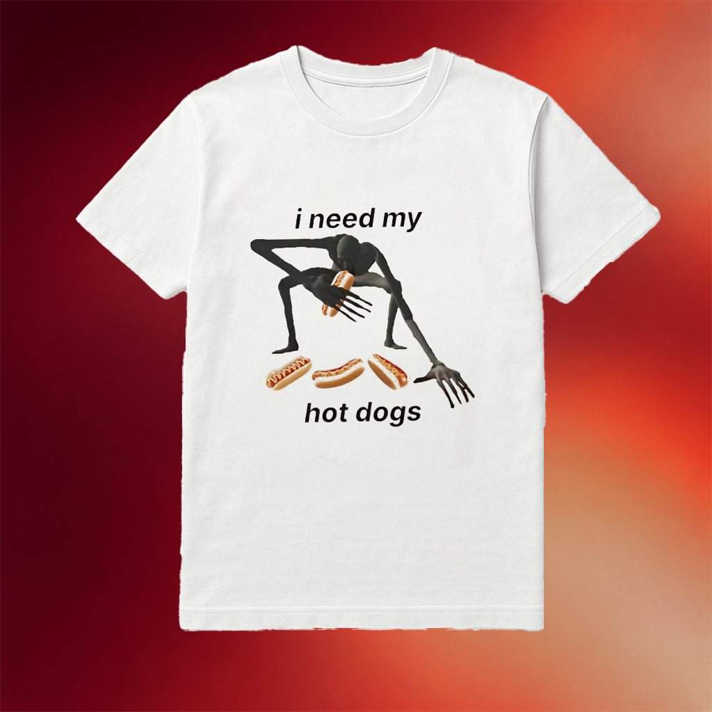 I Need My Hot Dogs Meme Shirt Best Birthday Gift For Brother