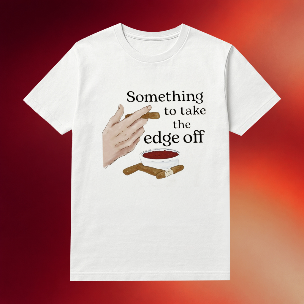 Something To Take The Edge Off Cigar T-Shirt Birthday Gift For Mother