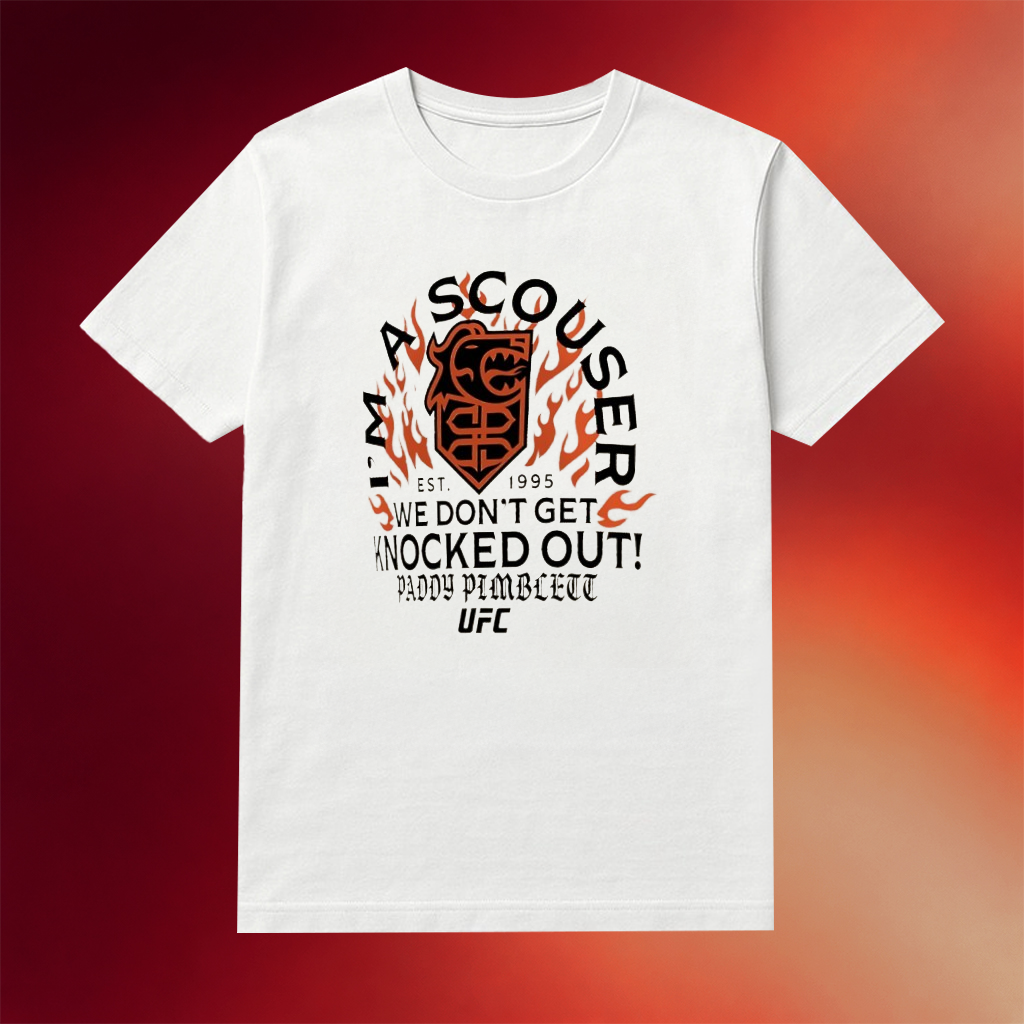 Ufc Paddy Pimblett Merch I'm A Scouser We Don't Get Knocked Out Est 1995 Shirt Gifts Idea