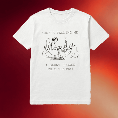 You_re Telling Me A Blunt Forced This Trauma Art Shirt Great Birthday Gifts For Her