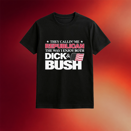 They Callin Me Republican The Way I Enjoy Both Dick And Bush Shirt Gift Ideas For Husband